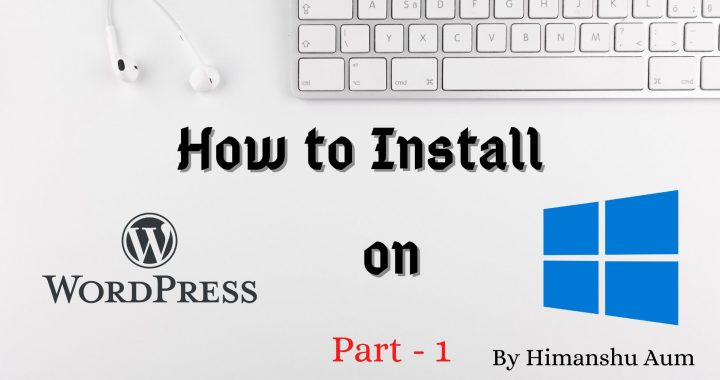 How to Install WordPress on Windows IIS in 2020 - Step-by-Step Tutorial - Part-1 - Himanshu Aum