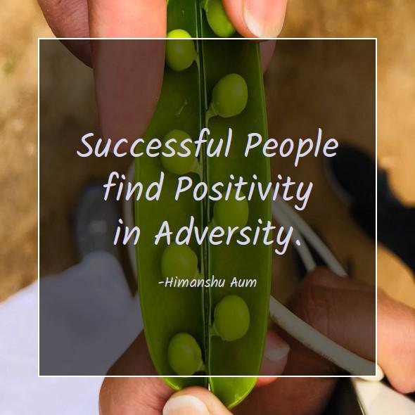 Successful People find Positivity in Adversity